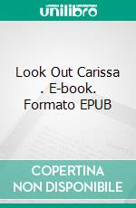 Look Out Carissa . E-book. Formato EPUB ebook di Hawaya Noor