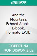 And the Mountains Echoed Arabic. E-book. Formato EPUB ebook