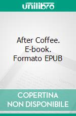 After Coffee. E-book. Formato EPUB ebook