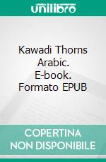 Kawadi Thorns Arabic. E-book. Formato EPUB ebook di Eissa Abdullah