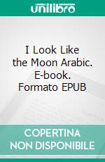 I Look Like the Moon Arabic. E-book. Formato EPUB ebook
