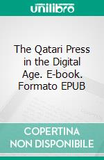 The Qatari Press in the Digital Age. E-book. Formato EPUB ebook
