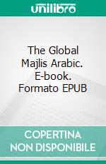 The Global Majlis Arabic. E-book. Formato EPUB ebook