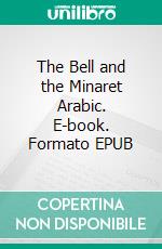 The Bell and the Minaret Arabic. E-book. Formato EPUB ebook