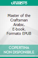 Master of the Craftsman Arabic. E-book. Formato EPUB