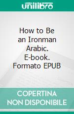 How to Be an Ironman Arabic. E-book. Formato EPUB ebook
