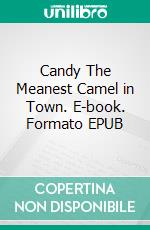 Candy The Meanest Camel in Town. E-book. Formato EPUB ebook