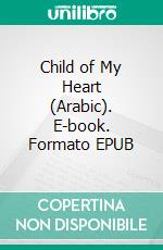 Child of My Heart (Arabic). E-book. Formato EPUB ebook