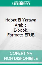 Habat El Yarawa Arabic. E-book. Formato EPUB ebook di Lina Al Ali