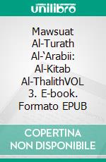 Mawsuat Al-Turath Al-‘Arabii: Al-Kitab Al-ThalithVOL 3. E-book. Formato EPUB ebook