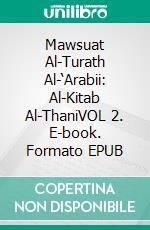 Mawsuat Al-Turath Al-‘Arabii: Al-Kitab Al-ThaniVOL 2. E-book. Formato EPUB ebook di ????? ????