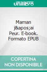 Maman j&apos;ai Peur. E-book. Formato EPUB ebook