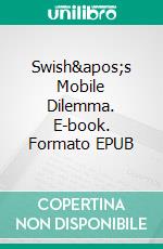 Swish&apos;s Mobile Dilemma. E-book. Formato EPUB ebook