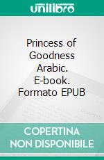 Princess of Goodness Arabic. E-book. Formato EPUB ebook