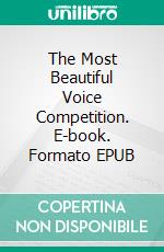 The Most Beautiful Voice Competition. E-book. Formato EPUB ebook