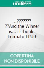...??????? ??And the Winner is.... E-book. Formato EPUB ebook