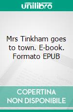 Mrs Tinkham goes to town. E-book. Formato EPUB ebook di Natalia Povalyaeva