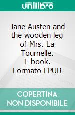 Jane Austen and the wooden leg of Mrs. La Tournelle. E-book. Formato EPUB ebook di Natalia Povalyaeva