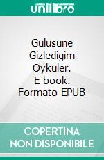 Gulusune Gizledigim Oykuler. E-book. Formato EPUB