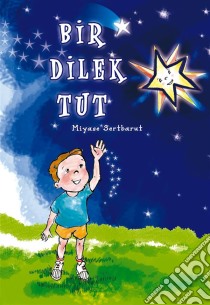 BIR DILEK TUT. E-book. Formato EPUB ebook di Miyase Sertbarut