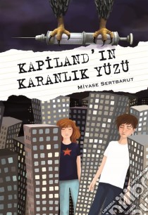 Kapiland'in Karanlik Yüzü. E-book. Formato EPUB ebook di Miyase Sertbarut