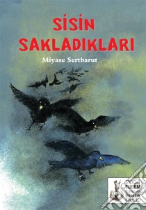 Sisin Sakladiklari. E-book. Formato EPUB ebook di Miyase Sertbarut