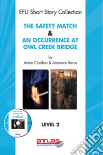 The Safety Match & An Occurence At Owl Creek Bridge. E-book. Formato EPUB ebook di Derleme