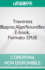 Traverses d'AlgerNouvelles. E-book. Formato EPUB ebook di Ameziane Ferhani