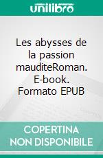 Les abysses de la passion mauditeRoman. E-book. Formato EPUB ebook di Badr'Eddine Mili