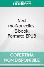 Neuf moiNouvelles. E-book. Formato EPUB ebook di Mohamed Badaoui