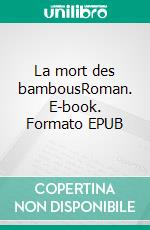 La mort des bambousRoman. E-book. Formato EPUB ebook