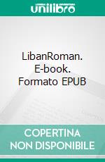 LibanRoman. E-book. Formato EPUB ebook di Yamilé Ghebalou-Haraoui