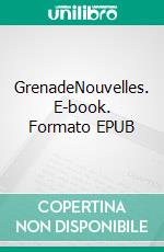 GrenadeNouvelles. E-book. Formato EPUB