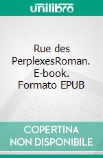 Rue des PerplexesRoman. E-book. Formato EPUB ebook di Mohamed Magani