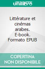 Littérature et cinémas arabes. E-book. Formato EPUB