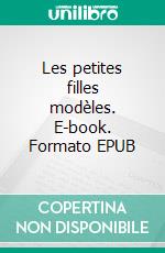 Les petites filles modèles. E-book. Formato EPUB ebook di Comtesse de Ségur