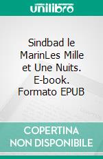 Sindbad le MarinLes Mille et Une Nuits. E-book. Formato EPUB ebook di Comtesse de Ségur