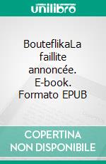 BouteflikaLa faillite annoncée. E-book. Formato EPUB ebook di Khaled Nezzar