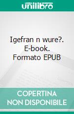 Igefran n wure?. E-book. Formato EPUB