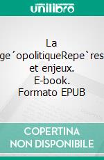 La ge´opolitiqueRepe`res et enjeux. E-book. Formato EPUB ebook di Abdelaziz Djerad