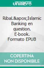 RibaL&apos;Islamic Banking en question. E-book. Formato EPUB ebook