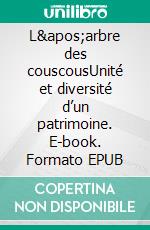 L'arbre des couscousUnité et diversité d’un patrimoine. E-book. Formato EPUB ebook