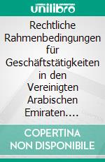 Rechtliche Rahmenbedingungen für Geschäftstätigkeiten in den Vereinigten Arabischen Emiraten. E-book. Formato EPUB ebook di Nah- und Mittelost-Verein e.V.