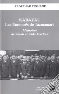 Kabazal - Les Emmurés de TazmamartLes Témoignages de Salah et Aïda Hachad sur l'enfer carcéral au Maroc. E-book. Formato EPUB ebook