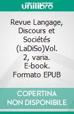 Revue Langage, Discours et Sociétés (LaDiSo)Vol. 2, varia. E-book. Formato EPUB ebook