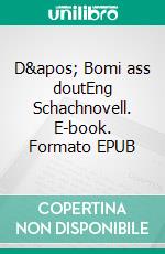 D&apos; Bomi ass doutEng Schachnovell. E-book. Formato EPUB ebook