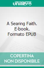 A Searing Faith. E-book. Formato EPUB