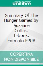 Summary Of The Hunger Games by Suzanne Collins. E-book. Formato EPUB ebook