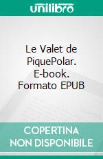 Le Valet de PiquePolar. E-book. Formato EPUB ebook di Florian Payraudeau