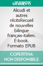 Alicudi et autres récitsRecueil de nouvelles bilingue français-italien. E-book. Formato EPUB ebook di Claire Arnot